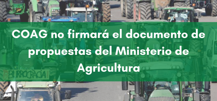COAG no firmará el documento de propuestas del Ministerio de Agricultura